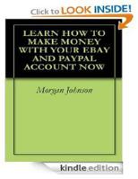 Learn How To Make Money With Your eBay And PayPal Account Now: Make Money With Your Ebay And PayPal Account 1482326353 Book Cover