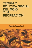 TEORÍA Y POLÍTICA SOCIAL DEL OCIO Y LA RECREACIÓN (Spanish Edition) 1671847954 Book Cover