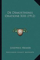 De Demosthenis Oratione XIII (1912) 1168324343 Book Cover