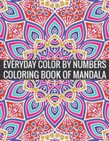 Everyday Color By Numbers Coloring Book of Mandala: Adult Coloring Book Of Mandala 1696926130 Book Cover