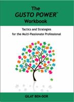 The GUSTO POWER Workbook: Tactics and Strategies for the Multi-Passionate Professional 0983267413 Book Cover