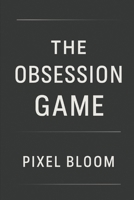 The Obsession Game: A Dark Romance Thriller of Forbidden Desires and Deadly Secrets B0FQP6WNCC Book Cover