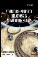 Structure-Property Relations in Nonferrous Metals 047164952X Book Cover