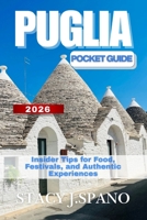PUGLIA POCKET GUIDE 2026: Insider Tips for Food, Festivals, and Authentic Experiences B0GQ9L3XSM Book Cover