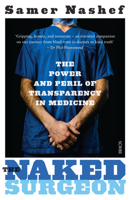 The Naked Surgeon: The Power and Peril of Transparency in Medicine 9385288814 Book Cover