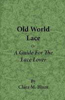 Old World Lace - Or a Guide for the Lace Lover 1408693771 Book Cover