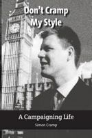 Don't Cramp My Style: A Campaigning Life 1907790985 Book Cover