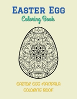 Easter Egg Coloring Book - Easter Egg Mandala Coloring Book: Easter egg coloring book for adults for Stress Relief and Relaxation B08YN65GK2 Book Cover