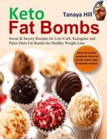 Keto Fat Bombs: Sweet & Savory Recipes for Low-Carb, Ketogenic and Paleo Diets Fat Bombs for Healthy Weight Loss 1792086946 Book Cover