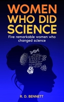 Women Who Did Science: Five Remarkable Women Who Changed Science B0H8QVYKTK Book Cover