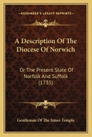 A Description of the Diocese of Norwich: Or, the Present State of Norfolk and Suffolk. 114069877X Book Cover