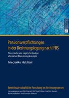 Pensionsverpflichtungen in Der Rechnungslegung Nach Ifrs: Theoretische Und Empirische Analyse Alternativer Bilanzierungskonzepte 3631666314 Book Cover