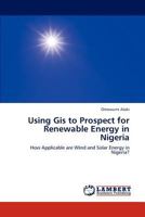 Using GIS to Prospect for Renewable Energy in Nigeria 3847332449 Book Cover
