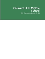 Calavera Hills Middle School 6th Grade Cookbook 22-23 1312611103 Book Cover