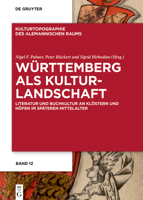 W�rttemberg ALS Kulturlandschaft: Literatur Und Buchkultur an Kl�stern Und H�fen Im Sp�teren Mittelalter 3110778246 Book Cover