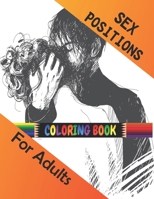 Sex Position Coloring Book For Adults: Get ready to enjoy of all couple sexual energy with this 68 page coloring book B091F5PVMT Book Cover