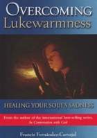 Overcoming Lukewarmness: Healing Your Soul's Sadness 1594171432 Book Cover