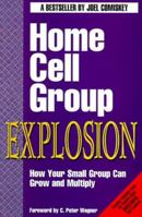 Home Cell Group Explosion: How Your Small Group Can Grow and Multiply 1880828065 Book Cover