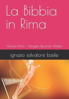 La Bibbia in Rima: Volume Primo - Vangelo Secondo Matteo (Italian Edition) B0BMSKLNW4 Book Cover