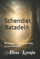 Schendiet Batadeln: Messages entre les mondes et les mémoires (French Edition) B0GMB1JK8M Book Cover