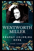 Wentworth Miller Snarky Coloring Book: An American Actor and Screenwriter 1708174095 Book Cover