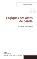 Logiques des actes de parole: Essai de sociologie (Logiques Sociales) (French Edition) 2343255784 Book Cover