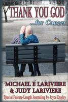 Thank You God for Cancer: Surviving Cancer and its Treatment 1508439737 Book Cover