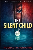 THE SILENT CHILD: A Gripping Domestic Psychological Thriller (The Silent Child Trilogy) B0GHSJJXC4 Book Cover