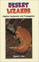 Desert Lizards: Captive Husbandry and Propagation 1575241609 Book Cover