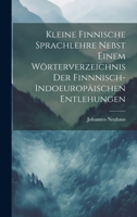 Kleine Finnische Sprachlehre Nebst Einem Wörterverzeichnis Der Finnnisch-Indoeuropäischen Entlehungen 1020062061 Book Cover