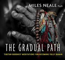 The Gradual Path: Tibetan Buddhist Meditations for Becoming Fully Human 1683642015 Book Cover