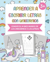 Aprender a escribir letras con unicornios: Conoce el mágico mundo de los unicornios y las letras - Juegos educativos y Cuentos infantiles - Regalos ... - Libro para colorear 1694416097 Book Cover