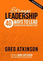 Strange Leadership: 40 Ways to Lead an Innovative Organization 162390062X Book Cover