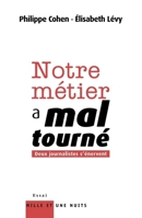 Notre Metier a Mal Tourne: Deux Journalistes S'Enervent 2755500417 Book Cover