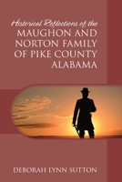 Historical Reflections of the Maughon and Norton Family of Pike County Alabama 1977227503 Book Cover