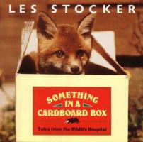 Something in a Cardboard Box: Tales from the Wildlife Hospital 0701133295 Book Cover
