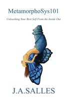 METAMORPHOSYS101: Unleashing Your Best Self from the Inside Out 1965360491 Book Cover