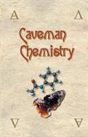 Caveman Chemistry: 28 Projects, from the Creation of Fire to the Production of Plastics 1581125666 Book Cover