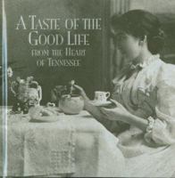 A Taste of the Good Life: From the Heart of Tennesse 0965524302 Book Cover
