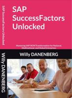 SAP SuccessFactors Unlocked: Mastering SAP HCM Transformation for National, Multinational, and Global Enterprises B0F92JTF2V Book Cover