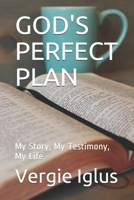 God's Perfect Plan: My Story, My Testimony, My Life B086Y4T68P Book Cover