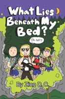 What Lies Beneath My Bed? ZJT Series Book 3 B0FNKNP2HK Book Cover