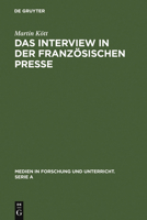 Das Interview in der Franzöischen Presse: Geschichte und Gegenwart einer journalistischen Textsorte 3484340533 Book Cover