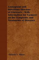 Contagious and Infectious Diseases of Livestock - With Information for Farmers on the Symptoms and Treatments of Diseases 1446529916 Book Cover