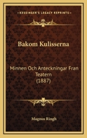 Bakom Kulisserna: Minnen Och Anteckningar Fran Teatern (1887) 1148953094 Book Cover