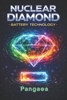 Nuclear Diamond Battery Technology: Principles, Innovations, and Applications B0DSSYSQ99 Book Cover