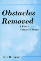 Obstacles Removed: A Pilot's Narrative Stories 0533157854 Book Cover