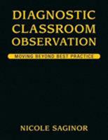 Diagnostic Classroom Observation: Moving Beyond Best Practice 1412955130 Book Cover