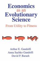 Economics as an Evolutionary Science: From Utility to Fitness 113850937X Book Cover