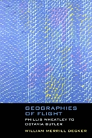 Geographies of Flight: Olaudah Equiano to Octavia Butler 0810142325 Book Cover